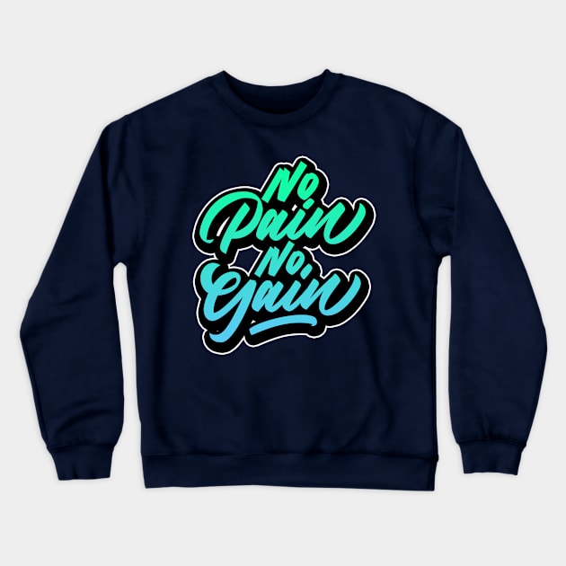 No Pain No Gain Typography Crewneck Sweatshirt by idlst